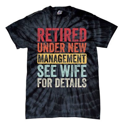 Retired Under New Management See Wife For Details Retirement Tie-Dye T-Shirt