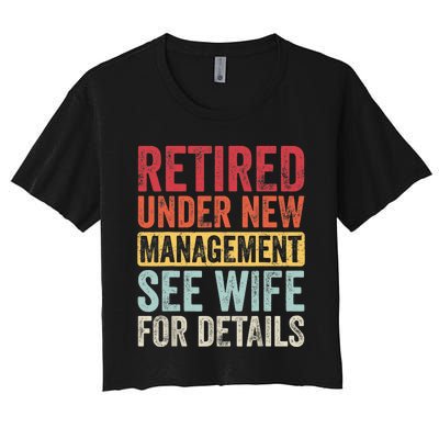 Retired Under New Management See Wife For Details Retirement Women's Crop Top Tee