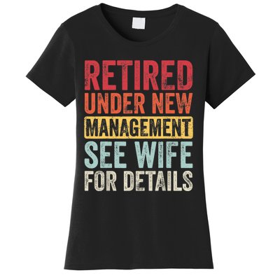 Retired Under New Management See Wife For Details Retirement Women's T-Shirt