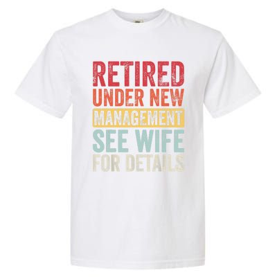 Retired Under New Management See Wife For Details Retirement Garment-Dyed Heavyweight T-Shirt