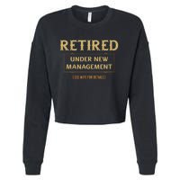 Retired Under New Management Funny Retirement Cropped Pullover Crew