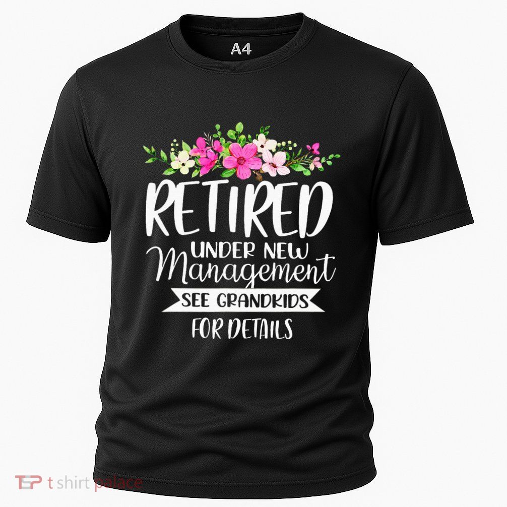 Retired Under New Management See Grand For Details Performance Shirt