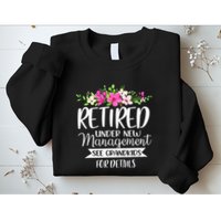 Retired Under New Management See Grand For Details Sweatshirt