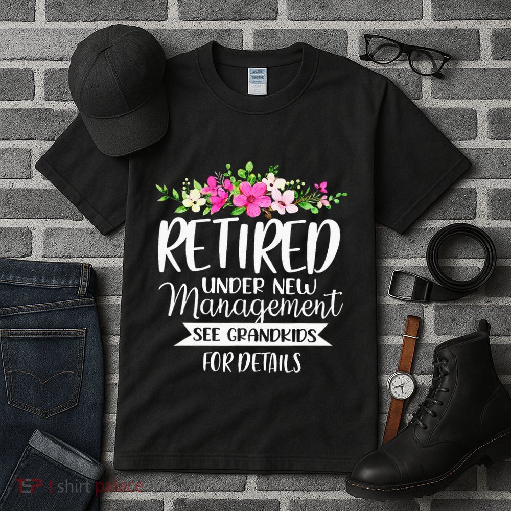 Retired Under New Management See Grand For Details Tall T-Shirt