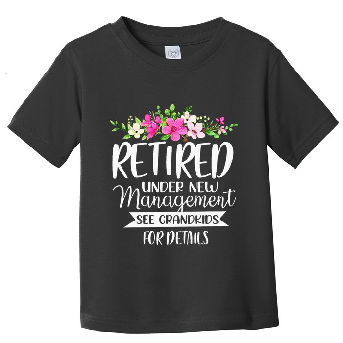 Retired Under New Management See Grand For Details Toddler T-Shirt