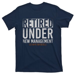 Retired Under New Management See Wife For Details Retirement T-Shirt