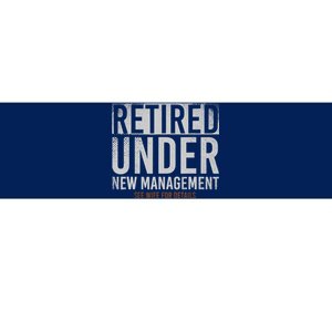 Retired Under New Management See Wife For Details Retirement Bumper Sticker