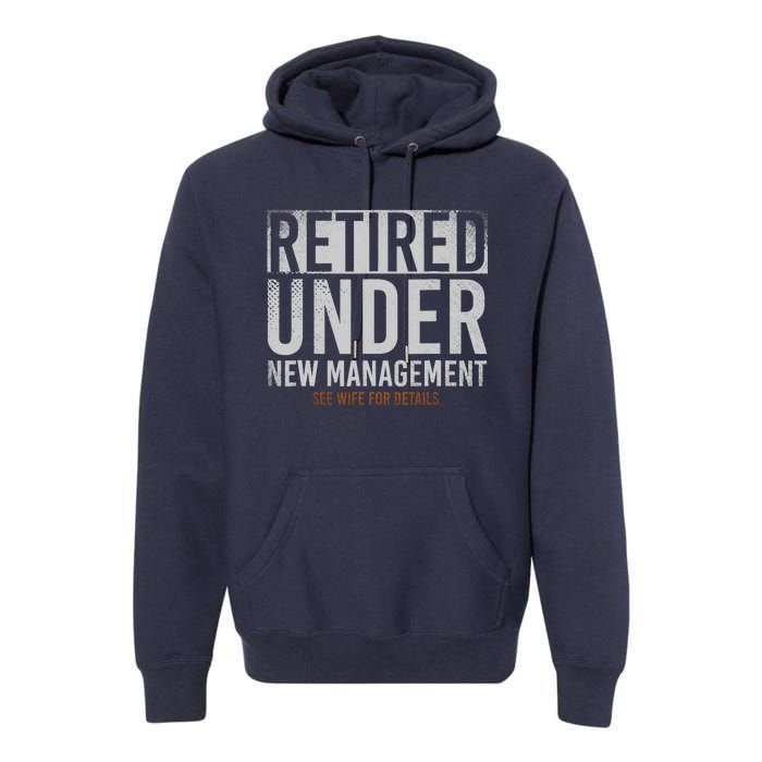 Retired Under New Management See Wife For Details Retirement Premium Hoodie