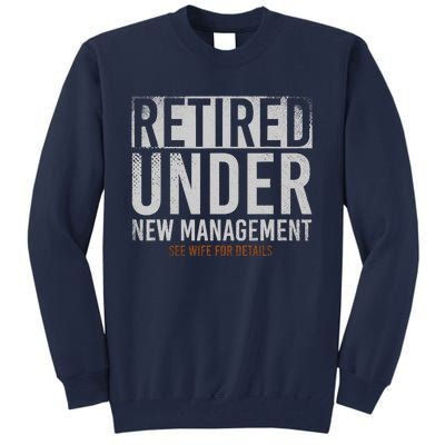 Retired Under New Management See Wife For Details Retirement Tall Sweatshirt