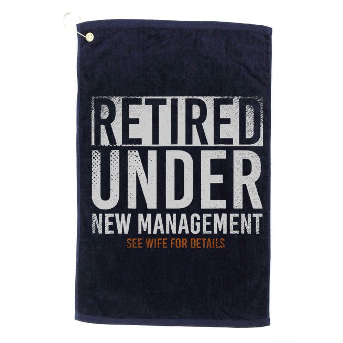 Retired Under New Management See Wife For Details Retirement Platinum Collection Golf Towel