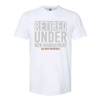 Retired Under New Management See Wife For Details Retirement Softstyle® CVC T-Shirt