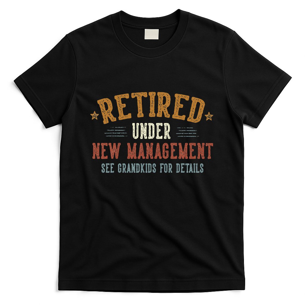 Retired Under New Management See Grandkids Grandpa Grandma T-Shirt