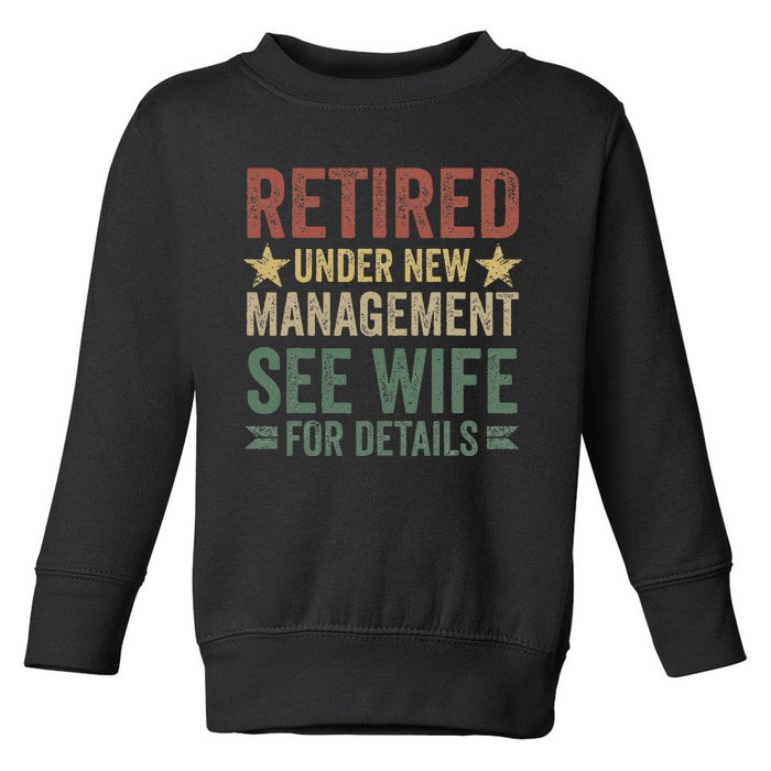 Retired Under New Management See Wife For Details Retirement Toddler Sweatshirt