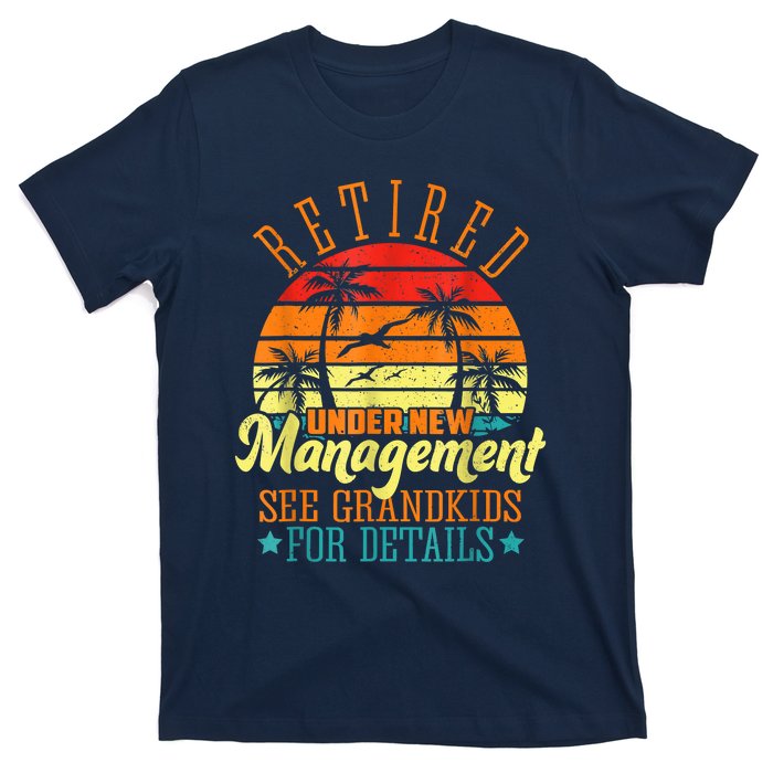 Retired Under New Management See Grandkids Funny Retirement T-Shirt