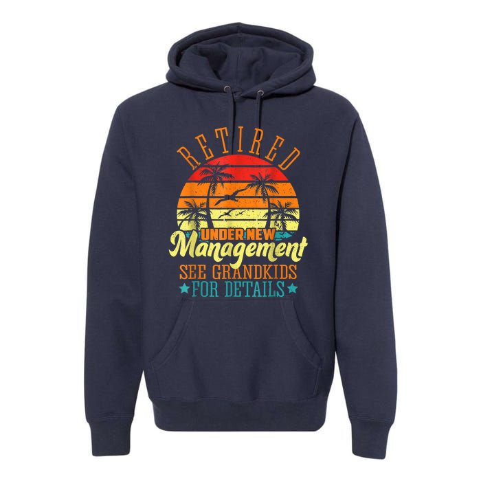 Retired Under New Management See Grandkids Funny Retirement Premium Hoodie