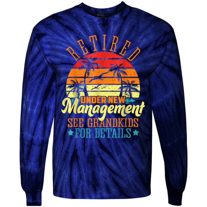 Retired Under New Management See Grandkids Funny Retirement Tie-Dye Long Sleeve Shirt