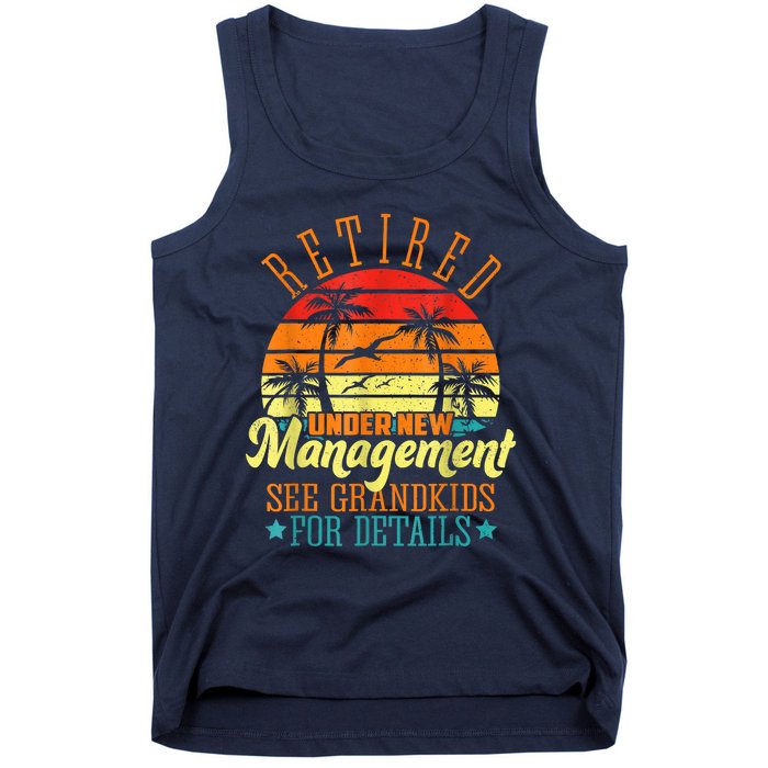 Retired Under New Management See Grandkids Funny Retirement Tank Top