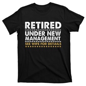 Retired Under New Management See Wife For Details Funny Husband T-Shirt