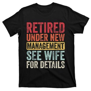 Retired Under New Management See Wife For Details Retirement T-Shirt