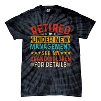 Retired Under New Managet See My Grandchildren For Detail Tie-Dye T-Shirt