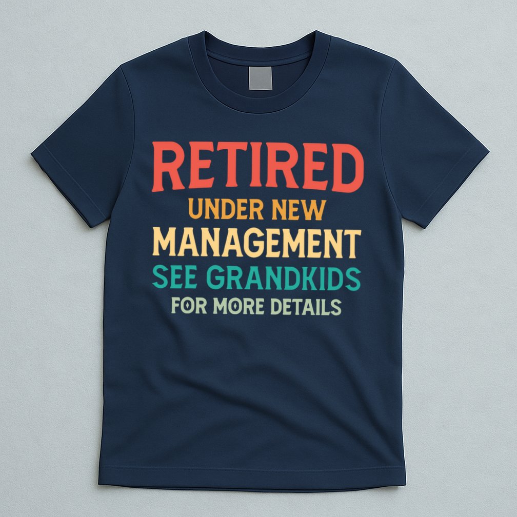 Retired Under New Management See Grandkids Vintage T-Shirt