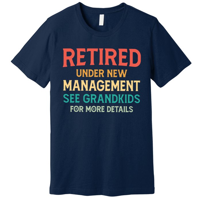 Retired Under New Management See Grandkids Vintage Premium T-Shirt