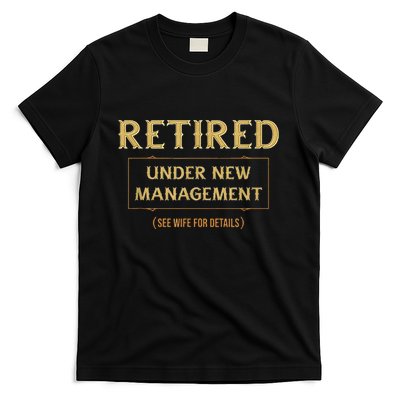 Retired Under New Management Funny Retirement T-Shirt