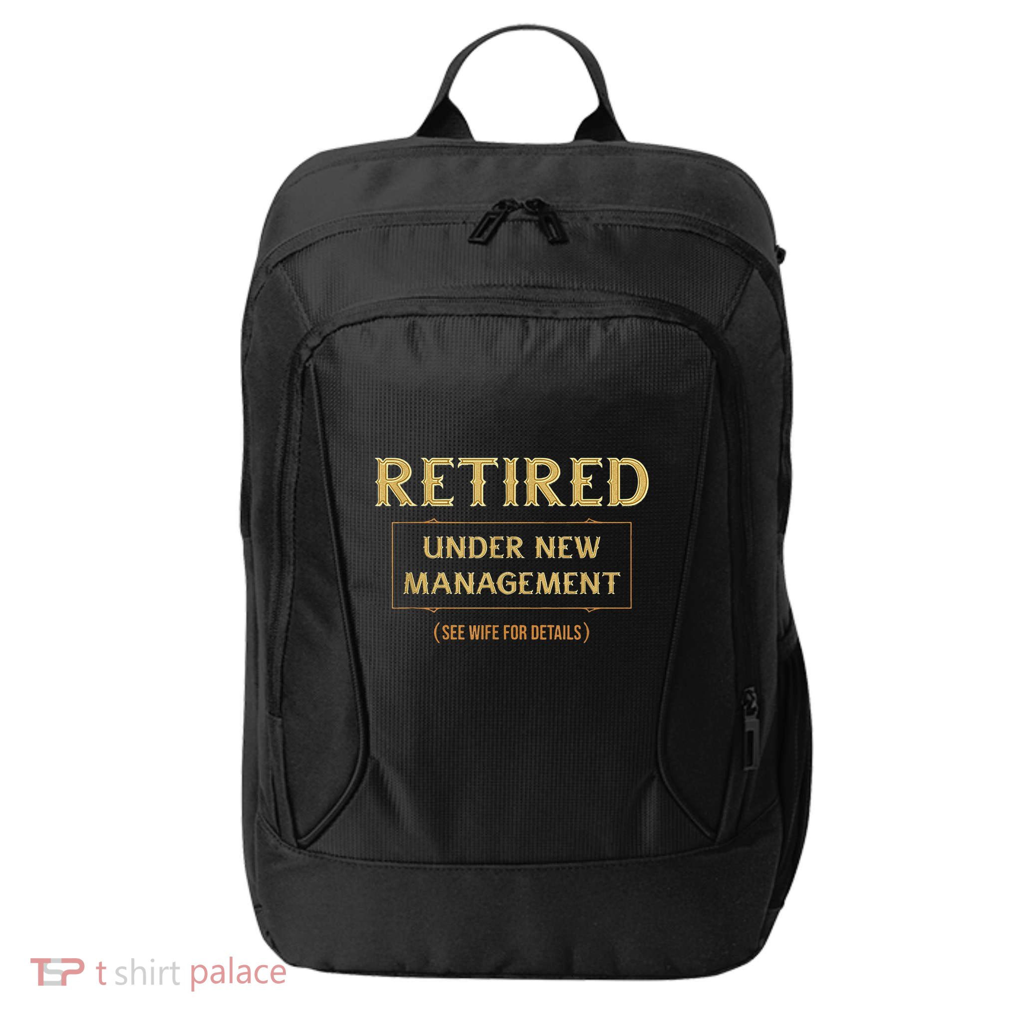 Retired Under New Management Funny Retirement City Backpack