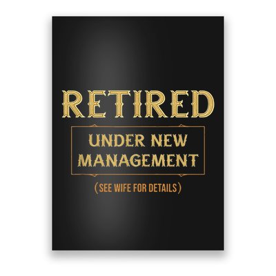 Retired Under New Management Funny Retirement Poster