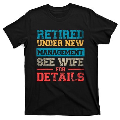 Retired Under New Management See Wife For Details Retirement T-Shirt