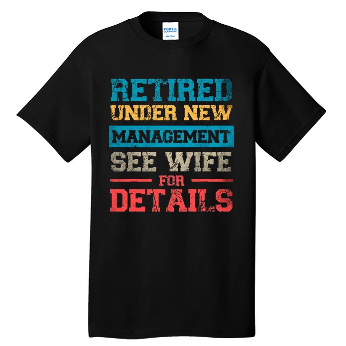 Retired Under New Management See Wife For Details Retirement Tall T-Shirt