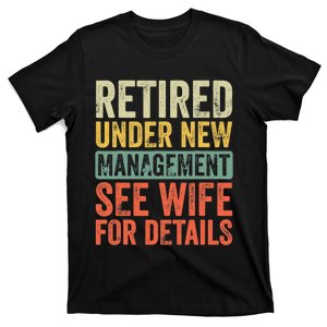 Retired Under New Management See Wife For Details Retirement T-Shirt