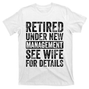 Retired Under New Management See Wife For Details Retirement T-Shirt