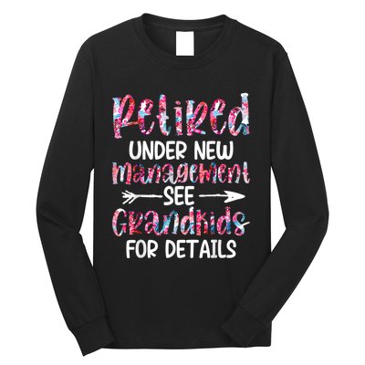 Retired Under New Management See Grandkids, Funny Retirement Long Sleeve Shirt