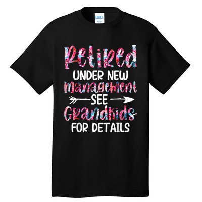 Retired Under New Management See Grandkids, Funny Retirement Tall T-Shirt