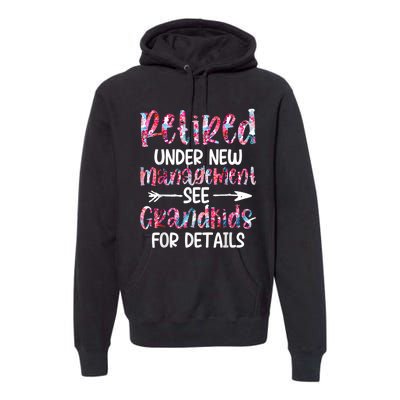 Retired Under New Management See Grandkids, Funny Retirement Premium Hoodie