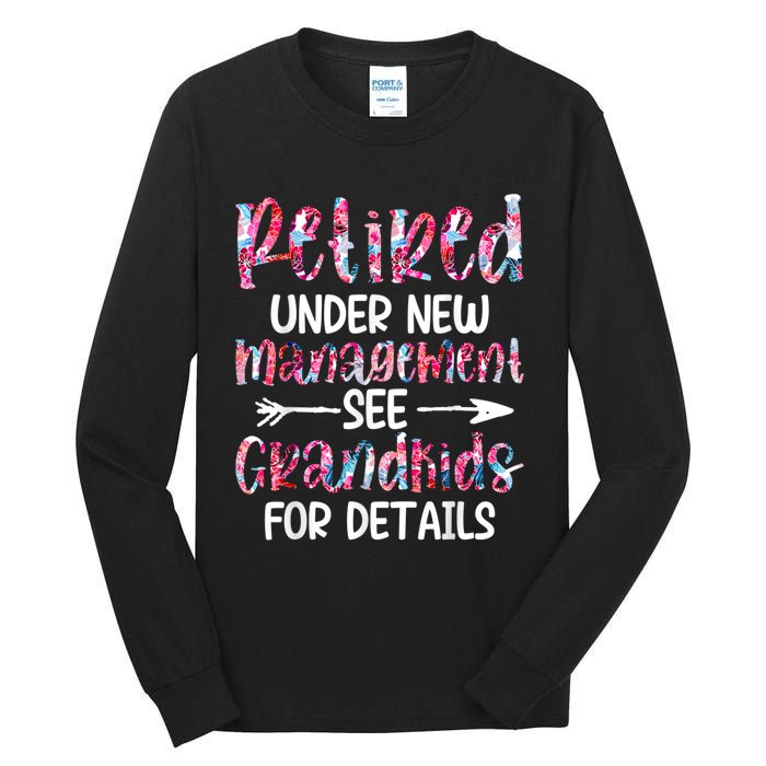 Retired Under New Management See Grandkids, Funny Retirement Tall Long Sleeve T-Shirt