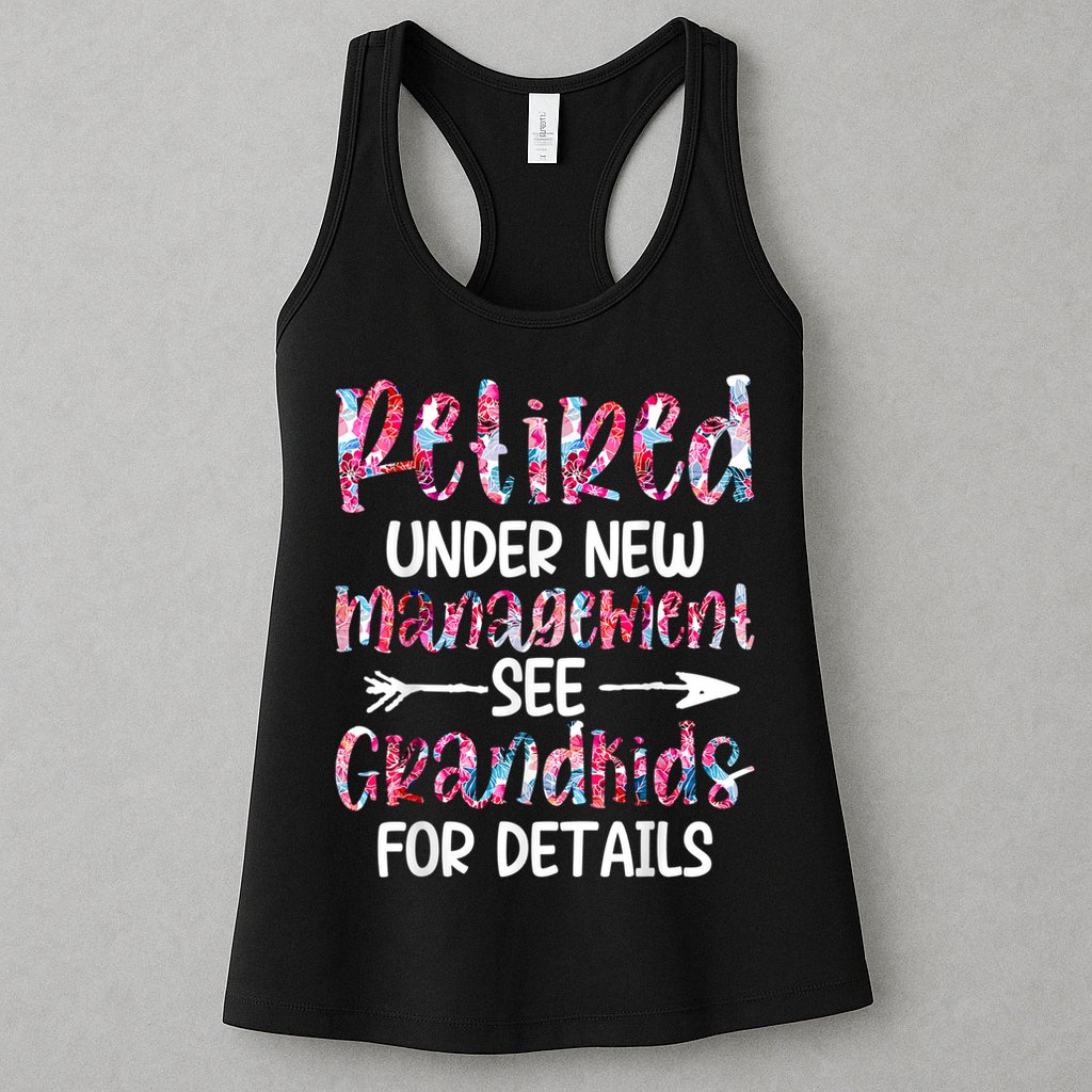 Retired Under New Management See Grandkids, Funny Retirement Womens Tank Top