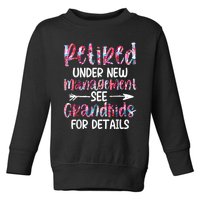 Retired Under New Management See Grandkids, Funny Retirement Toddler Sweatshirt