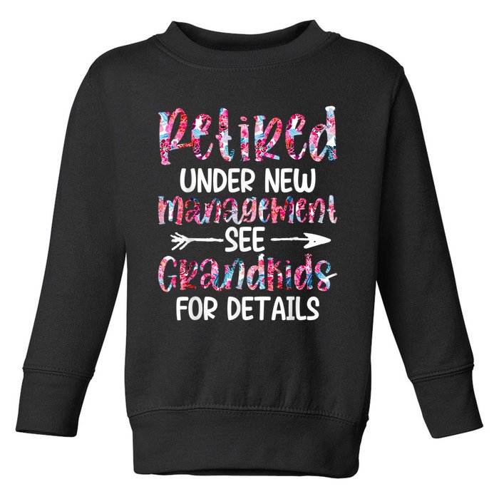 Retired Under New Management See Grandkids, Funny Retirement Toddler Sweatshirt