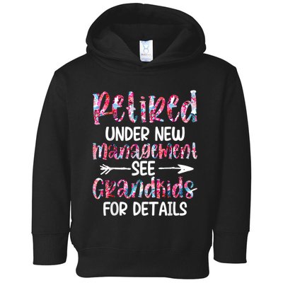 Retired Under New Management See Grandkids, Funny Retirement Toddler Hoodie