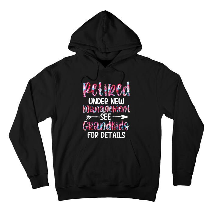 Retired Under New Management See Grandkids, Funny Retirement Tall Hoodie