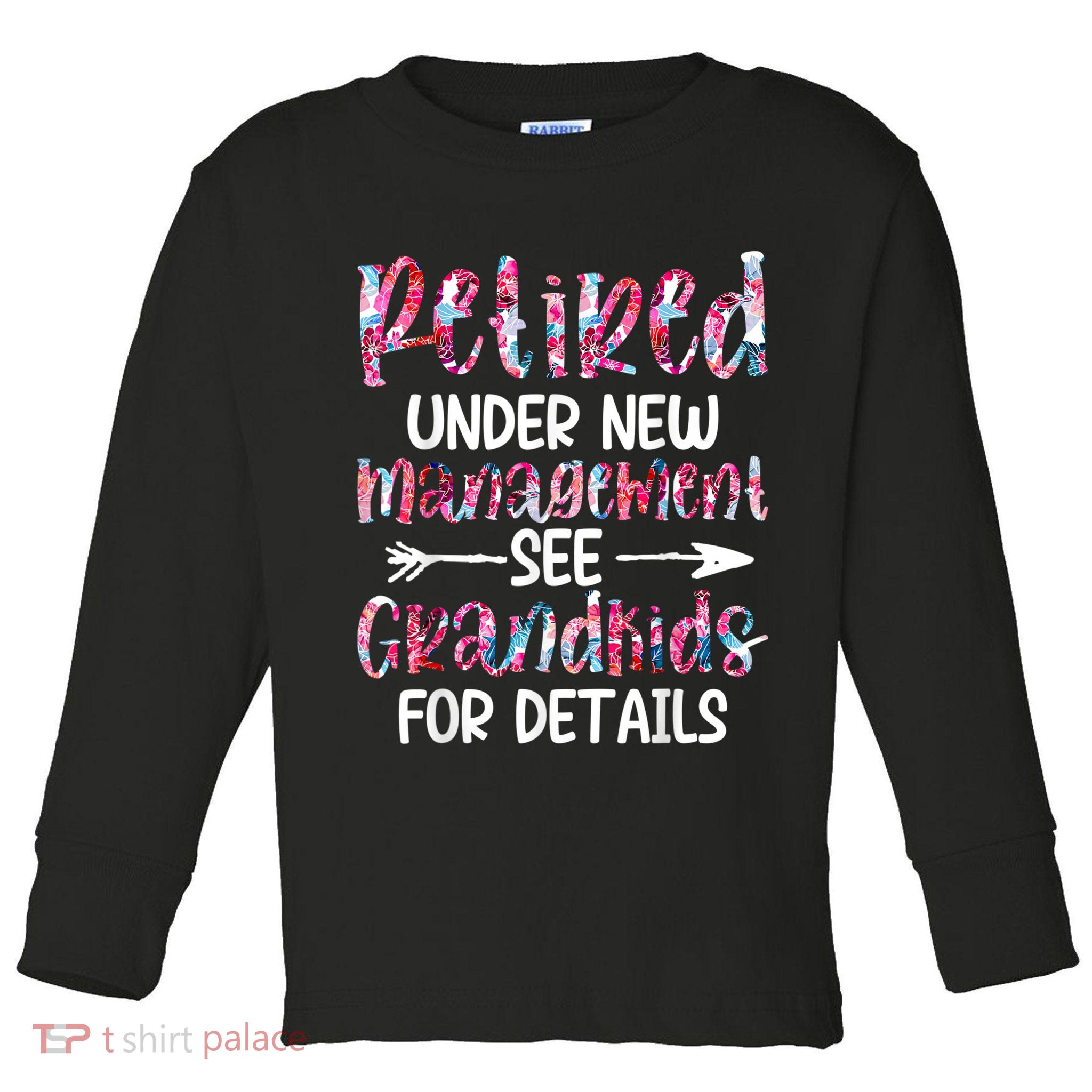 Retired Under New Management See Grandkids, Funny Retirement Toddler Long Sleeve Shirt