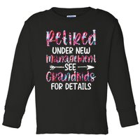 Retired Under New Management See Grandkids, Funny Retirement Toddler Long Sleeve Shirt