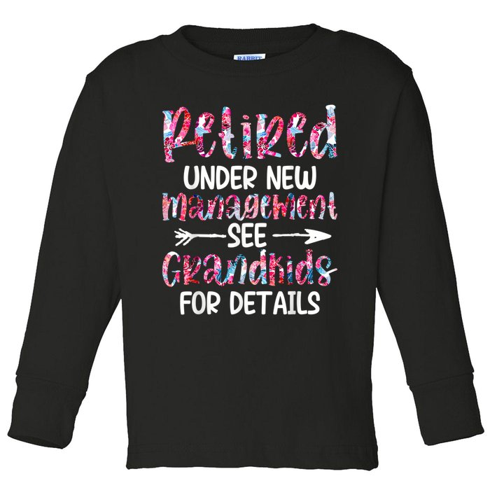 Retired Under New Management See Grandkids, Funny Retirement Toddler Long Sleeve Shirt