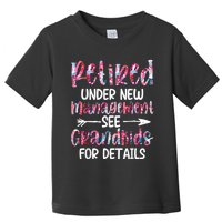 Retired Under New Management See Grandkids, Funny Retirement Toddler T-Shirt