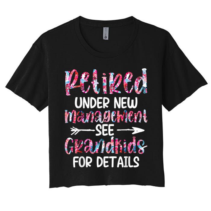 Retired Under New Management See Grandkids, Funny Retirement Women's Crop Top Tee