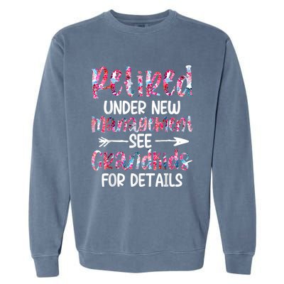 Retired Under New Management See Grandkids, Funny Retirement Garment-Dyed Sweatshirt