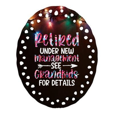 Retired Under New Management See Grandkids, Funny Retirement Ceramic Oval Ornament