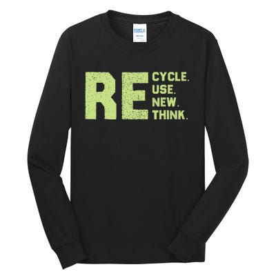 Recycle Use New Think Earth Day Tall Long Sleeve T-Shirt